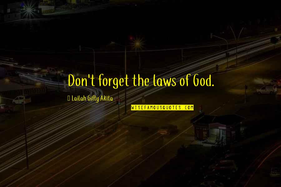 Belief In Religion Quotes By Lailah Gifty Akita: Don't forget the laws of God.