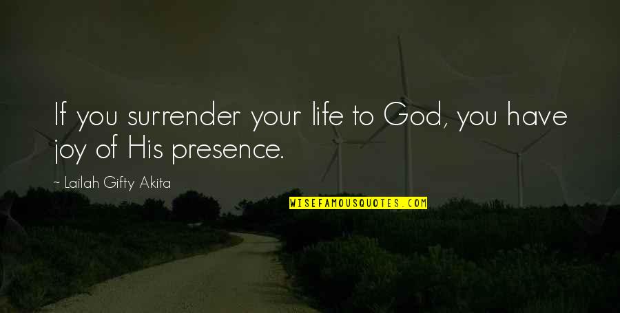 Belief Inspirational Quotes By Lailah Gifty Akita: If you surrender your life to God, you Belief Inspirational Quotes By Lailah Gifty Akita: If you surrender your life to God, you
