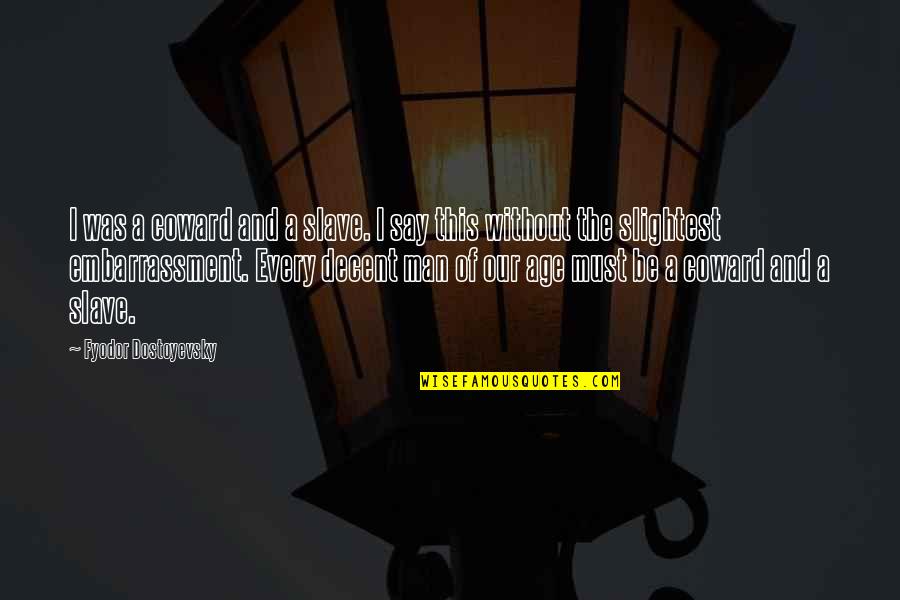 Belief Is Support Quotes By Fyodor Dostoyevsky: I was a coward and a slave. I