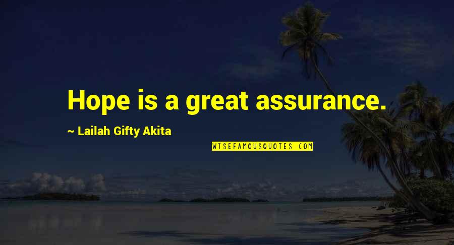Belief Of Healing Quotes By Lailah Gifty Akita: Hope is a great assurance.