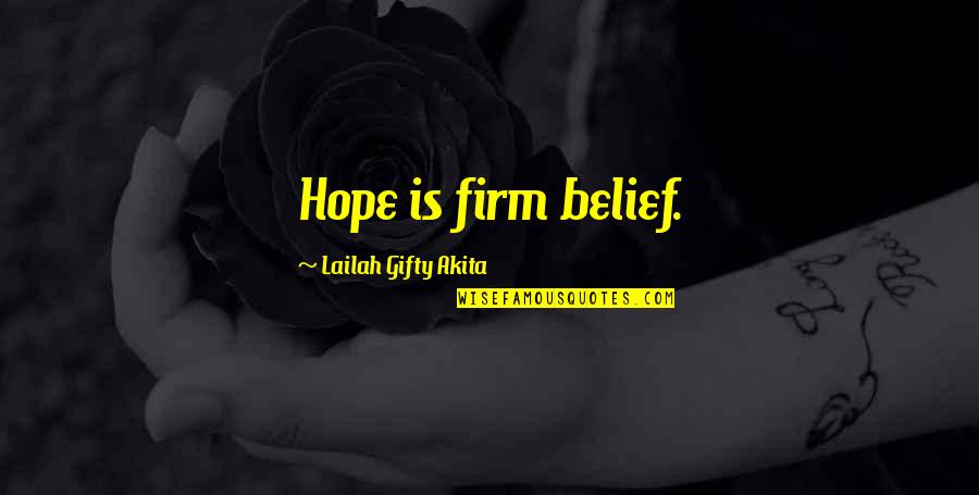 Belief Of Healing Quotes By Lailah Gifty Akita: Hope is firm belief.