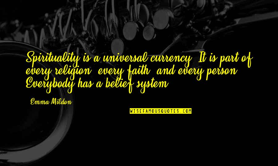 Belief System Quotes By Emma Mildon: Spirituality is a universal currency. It is part