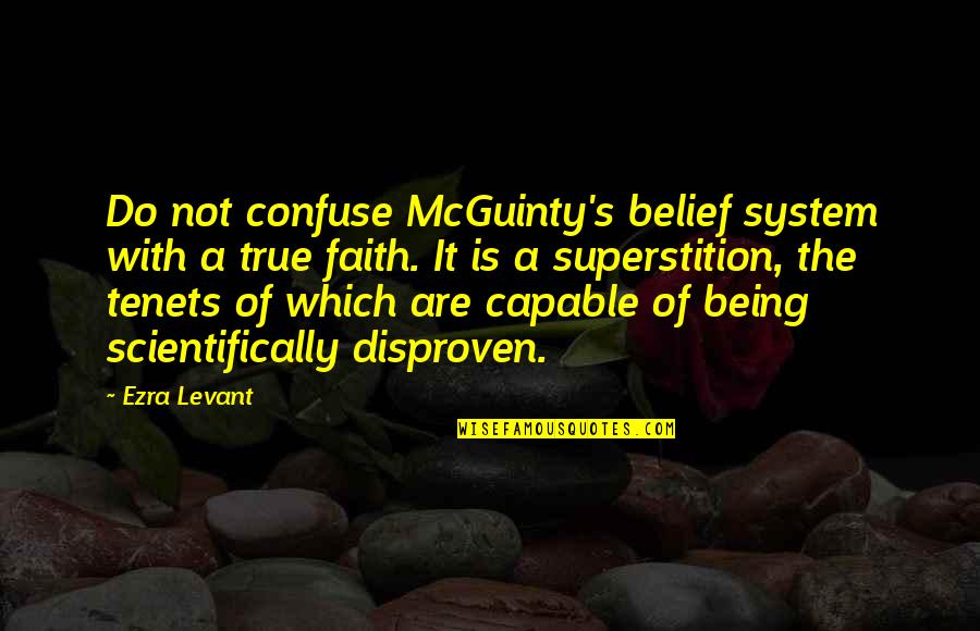 Belief System Quotes By Ezra Levant: Do not confuse McGuinty's belief system with a