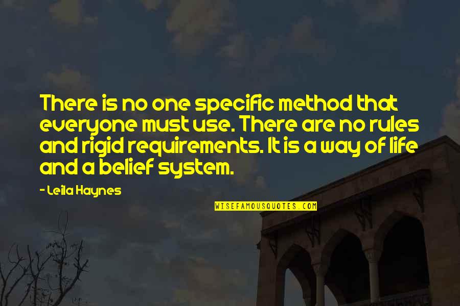 Belief System Quotes By Leila Haynes: There is no one specific method that everyone