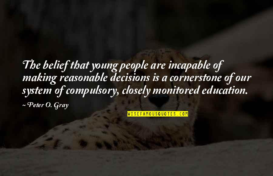 Belief System Quotes By Peter O. Gray: The belief that young people are incapable of