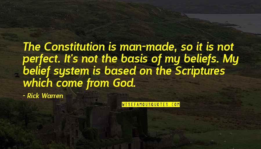 Belief System Quotes By Rick Warren: The Constitution is man-made, so it is not