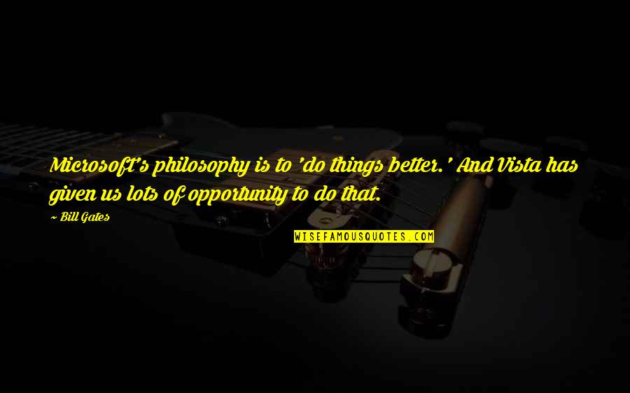 Belief That A Company Quotes By Bill Gates: Microsoft's philosophy is to 'do things better.' And Belief That A Company Quotes By Bill Gates: Microsoft's philosophy is to 'do things better.' And