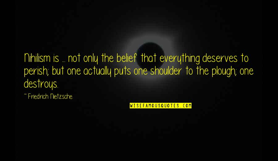 Belief That Violence Quotes By Friedrich Nietzsche: Nihilism is ... not only the belief that Belief That Violence Quotes By Friedrich Nietzsche: Nihilism is ... not only the belief that