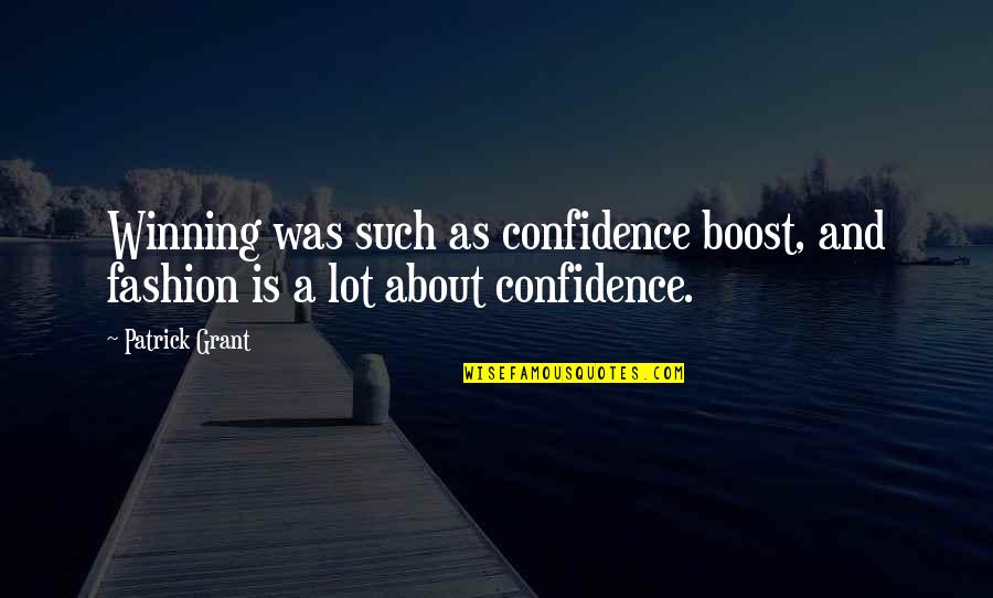 Belief That Violence Quotes By Patrick Grant: Winning was such as confidence boost, and fashion