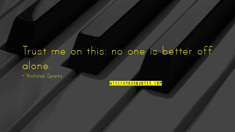 Belief Tumblr Quotes By Nicholas Sparks: Trust me on this: no one is better