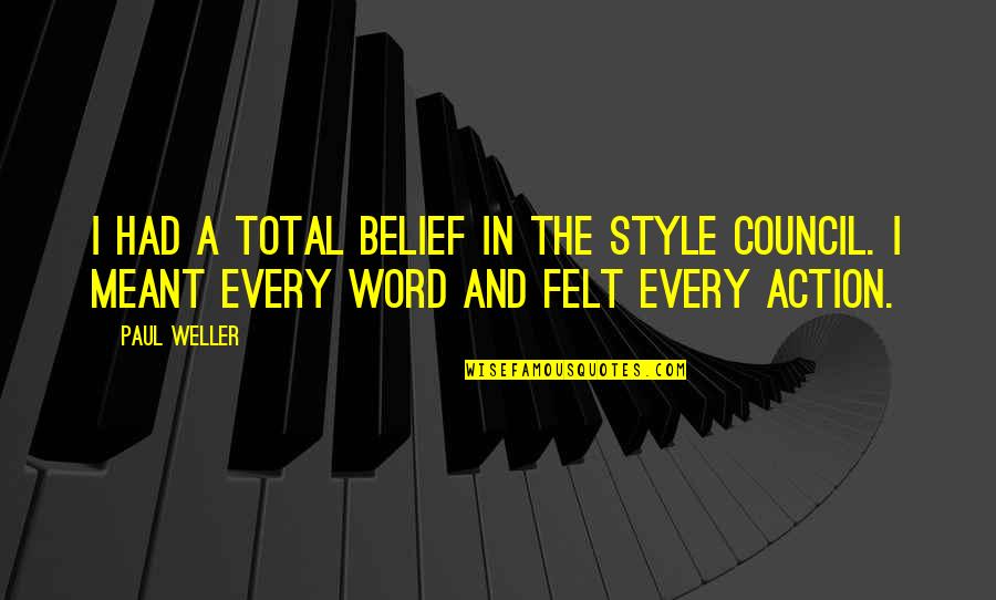Belief Without Action Quotes By Paul Weller: I had a total belief in The Style