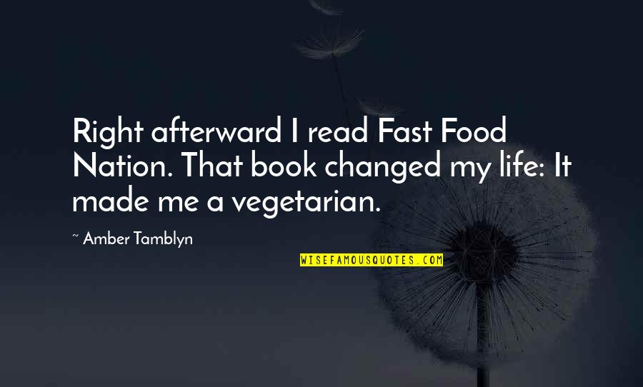 Beliefs And Facts Quotes By Amber Tamblyn: Right afterward I read Fast Food Nation. That