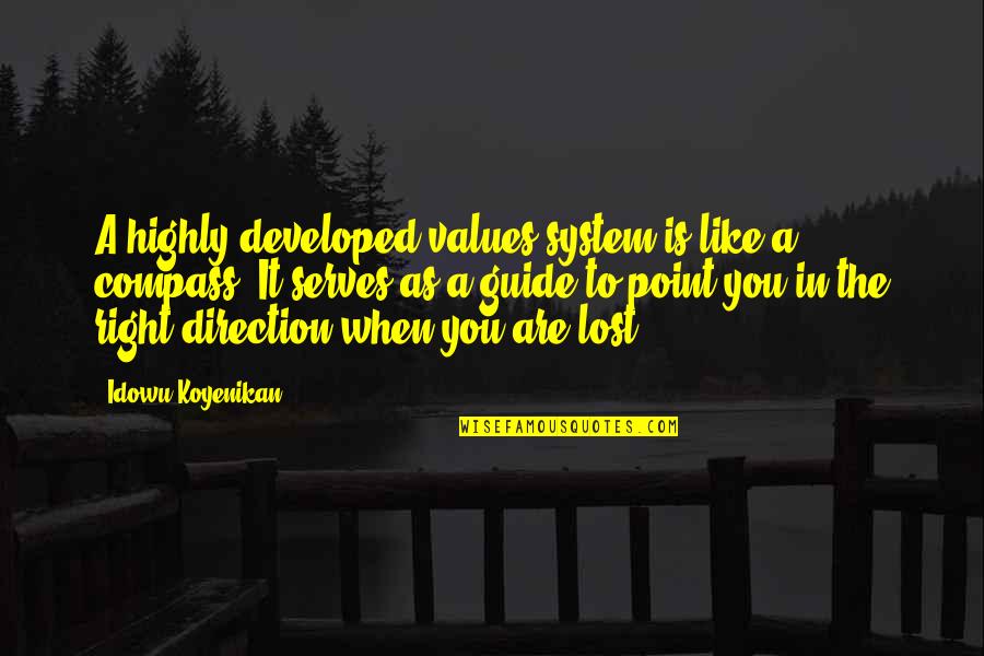 Beliefs And Values Quotes By Idowu Koyenikan: A highly developed values system is like a