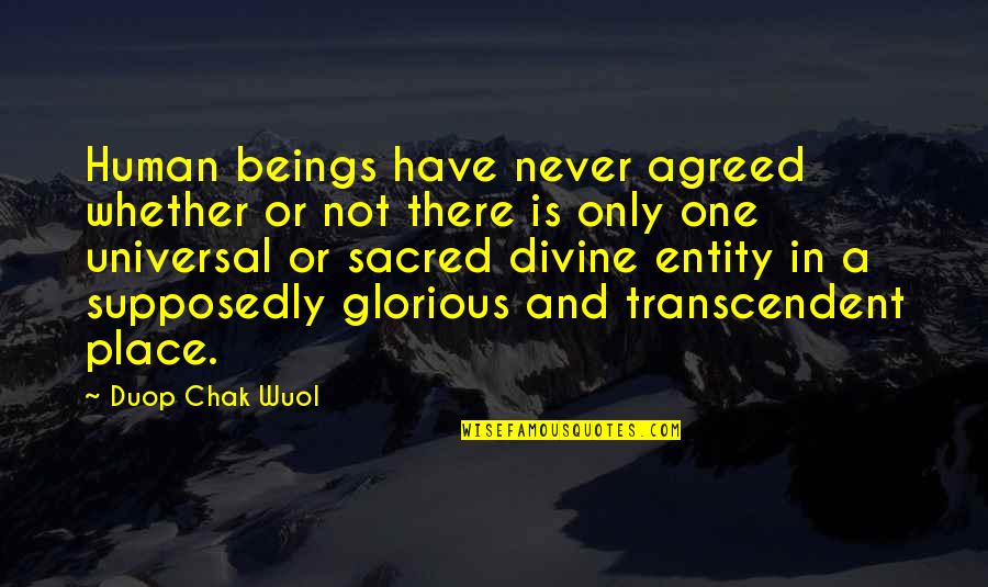 Beliefs In God Quotes By Duop Chak Wuol: Human beings have never agreed whether or not