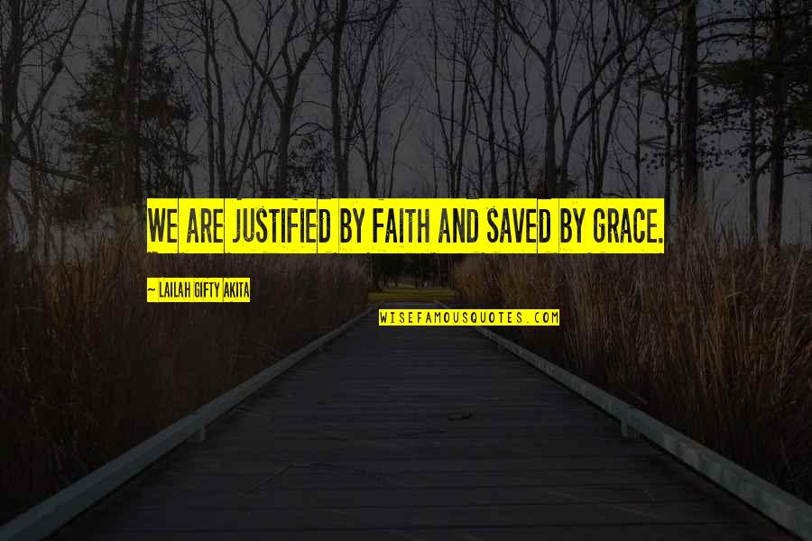 Beliefs In God Quotes By Lailah Gifty Akita: We are justified by faith and saved by
