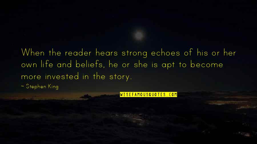Beliefs In Life Quotes By Stephen King: When the reader hears strong echoes of his