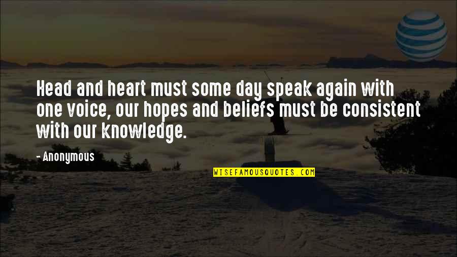 Beliefs Quotes By Anonymous: Head and heart must some day speak again
