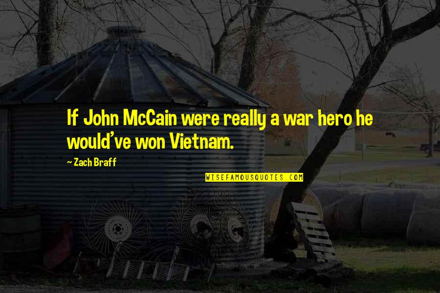 Beliefthat Quotes By Zach Braff: If John McCain were really a war hero