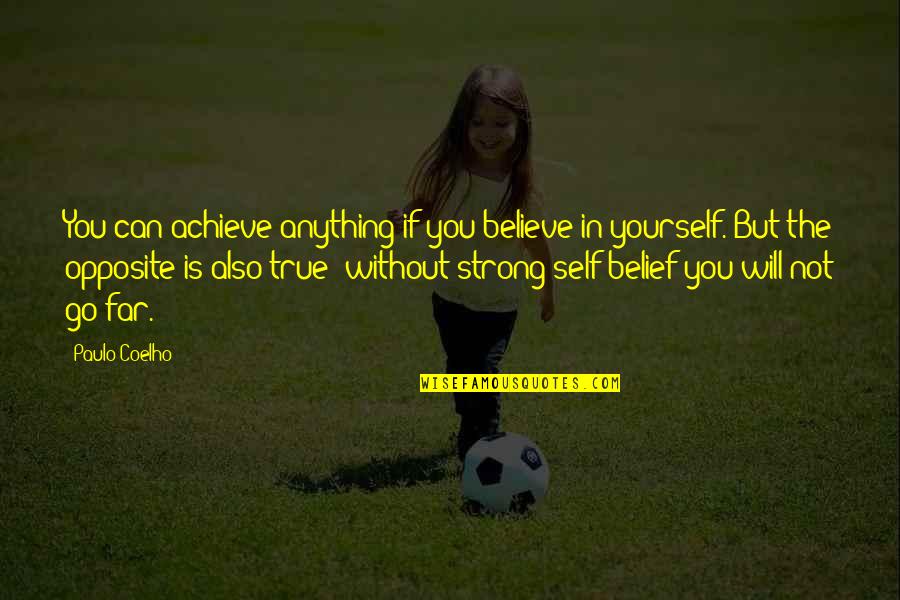 Believe Achieve Quotes By Paulo Coelho: You can achieve anything if you believe in