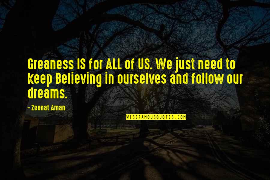 Believe And Dream Quotes By Zeenat Aman: Greaness IS for ALL of US. We just