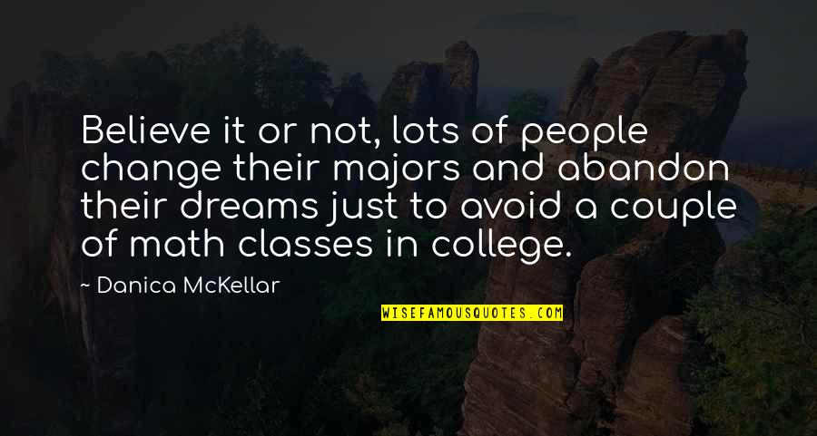 Believe And Dreams Quotes By Danica McKellar: Believe it or not, lots of people change Believe And Dreams Quotes By Danica McKellar: Believe it or not, lots of people change