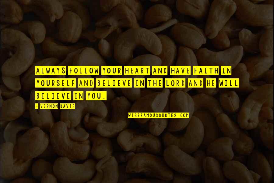 Believe And Faith Quotes By Vernon Davis: Always follow your heart and have faith in