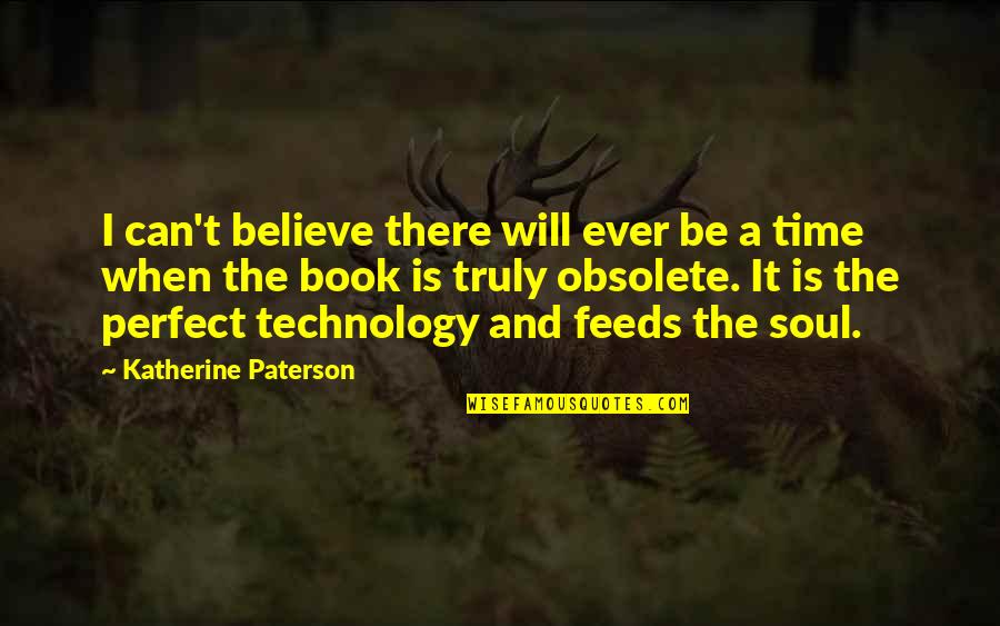 Believe And I Will Quotes By Katherine Paterson: I can't believe there will ever be a Believe And I Will Quotes By Katherine Paterson: I can't believe there will ever be a