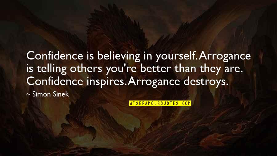 Believe And Inspire Quotes By Simon Sinek: Confidence is believing in yourself. Arrogance is telling