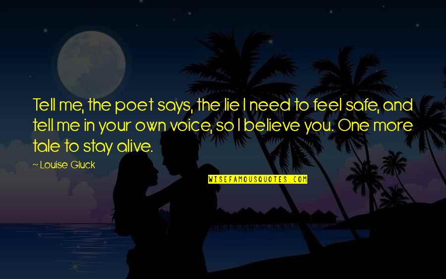 Believe And Lie Quotes By Louise Gluck: Tell me, the poet says, the lie I