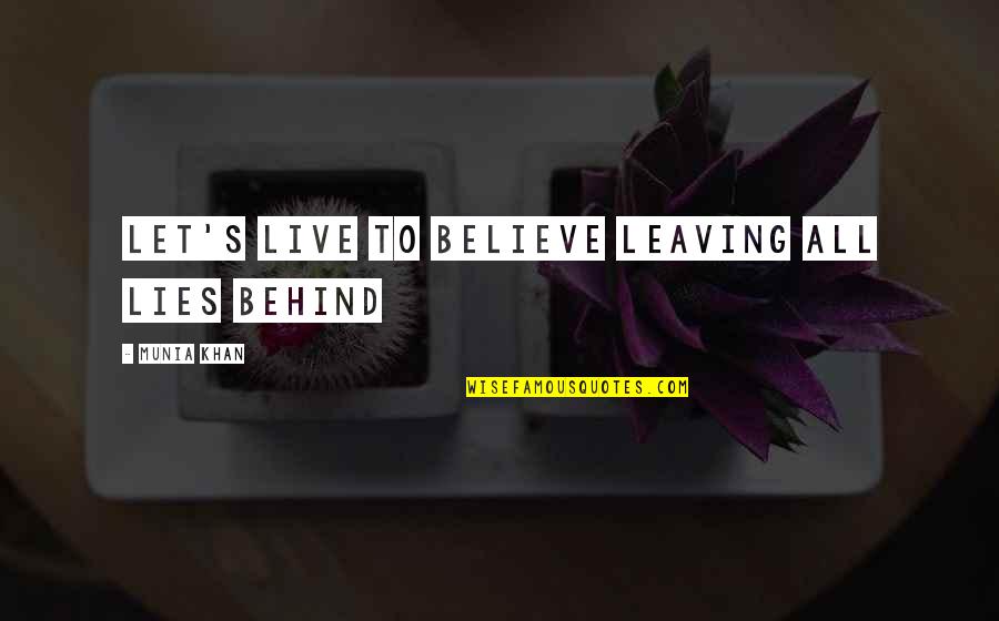 Believe And Lie Quotes By Munia Khan: Let's live to believe leaving all lies behind