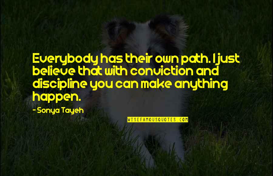 Believe And Make It Happen Quotes By Sonya Tayeh: Everybody has their own path. I just believe