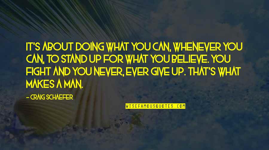 Believe And Quotes By Craig Schaefer: it's about doing what you can, whenever you