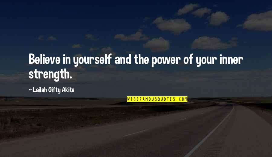 Believe And Strength Quotes By Lailah Gifty Akita: Believe in yourself and the power of your