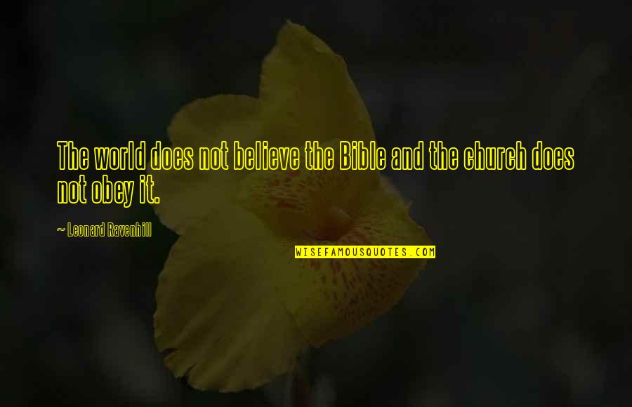 Believe Bible Quotes By Leonard Ravenhill: The world does not believe the Bible and