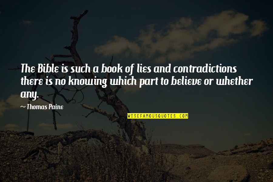 Believe Bible Quotes By Thomas Paine: The Bible is such a book of lies