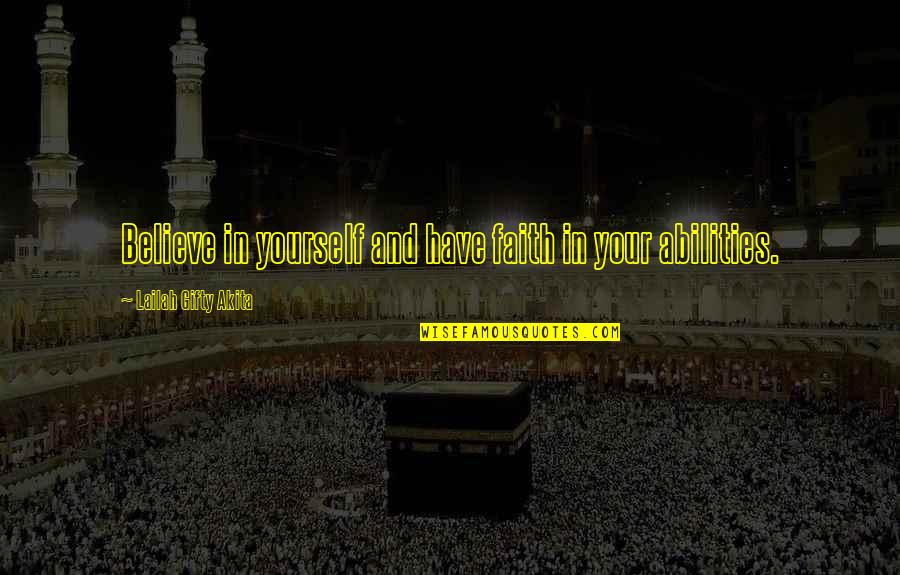 Believe Have Faith Quotes By Lailah Gifty Akita: Believe in yourself and have faith in your Believe Have Faith Quotes By Lailah Gifty Akita: Believe in yourself and have faith in your