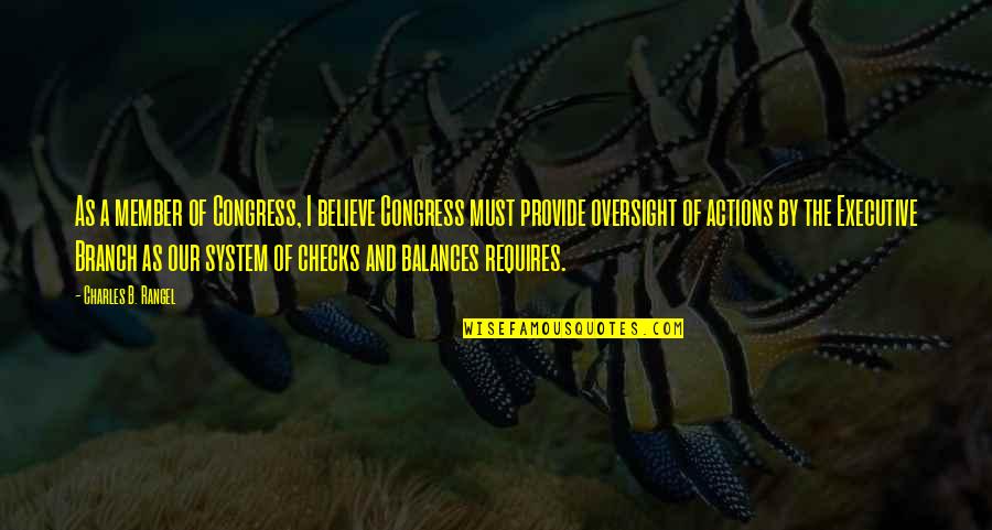 Believe In Actions Quotes By Charles B. Rangel: As a member of Congress, I believe Congress Believe In Actions Quotes By Charles B. Rangel: As a member of Congress, I believe Congress