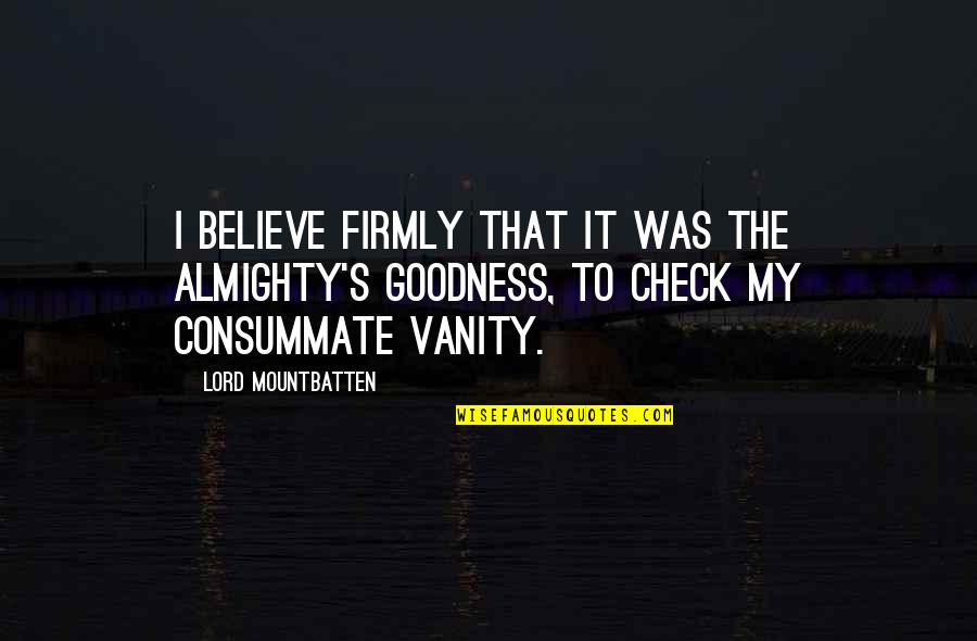 Believe In Almighty Quotes By Lord Mountbatten: I believe firmly that it was the Almighty's