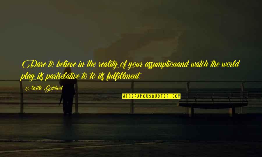 Believe In Dream Quotes By Neville Goddard: Dare to believe in the reality of your Believe In Dream Quotes By Neville Goddard: Dare to believe in the reality of your