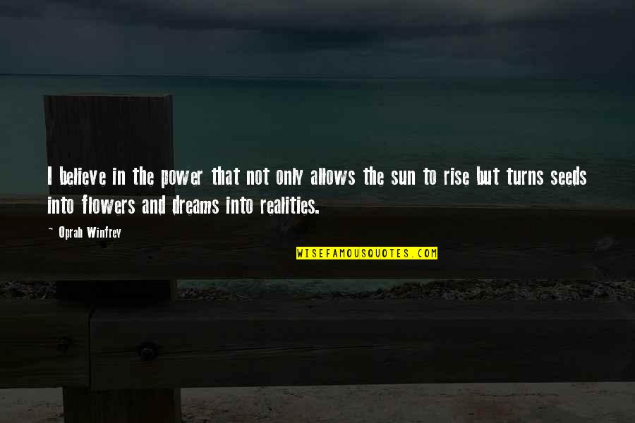 Believe In Dream Quotes By Oprah Winfrey: I believe in the power that not only Believe In Dream Quotes By Oprah Winfrey: I believe in the power that not only