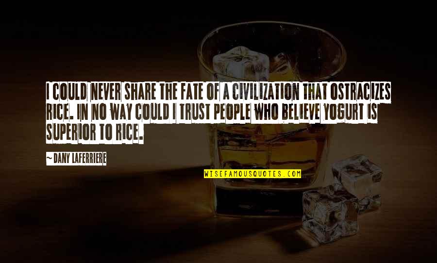 Believe In Fate Quotes By Dany Laferriere: I could never share the fate of a