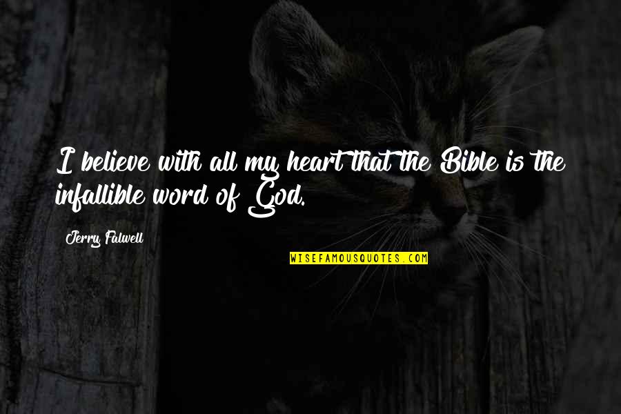 Believe In God Bible Quotes By Jerry Falwell: I believe with all my heart that the