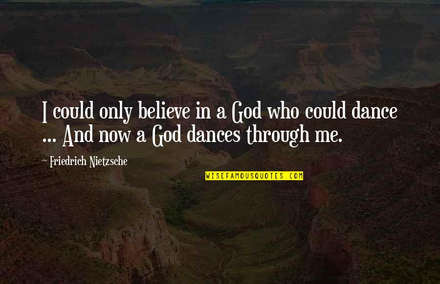 Believe In God Inspirational Quotes By Friedrich Nietzsche: I could only believe in a God who