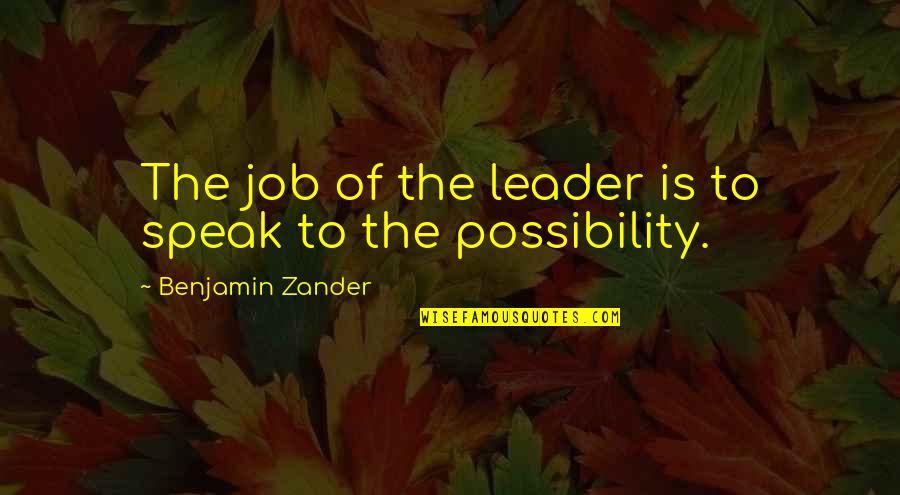 Believe In God Picture Quotes By Benjamin Zander: The job of the leader is to speak