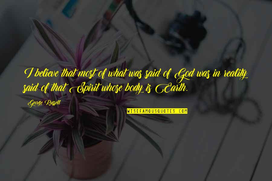Believe In God Quotes By George Russell: I believe that most of what was said