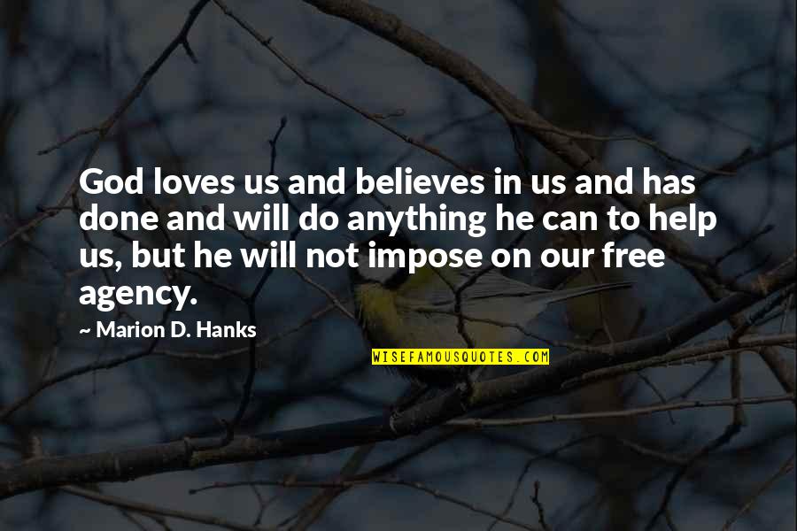 Believe In God Quotes By Marion D. Hanks: God loves us and believes in us and