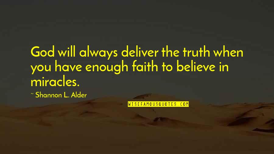 Believe In God Quotes By Shannon L. Alder: God will always deliver the truth when you