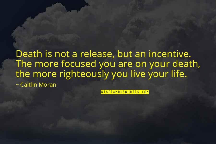 Believe In Kannada Quotes By Caitlin Moran: Death is not a release, but an incentive. Believe In Kannada Quotes By Caitlin Moran: Death is not a release, but an incentive.