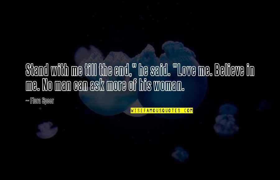 Believe In Love Quotes By Flora Speer: Stand with me till the end," he said.