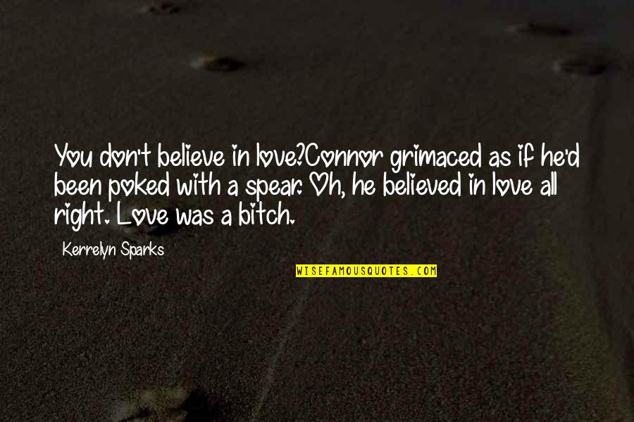 Believe In Love Quotes By Kerrelyn Sparks: You don't believe in love?Connor grimaced as if